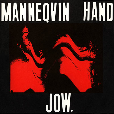 MANNEQVIN HAND - 'Jow.' 7"
